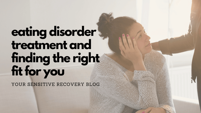 Eating Disorder Treatment and Finding the Right Fit For You