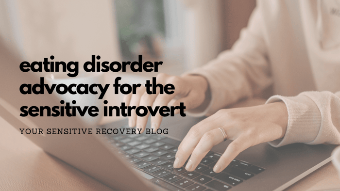 Eating Disorder Advocacy for the Sensitive Introvert