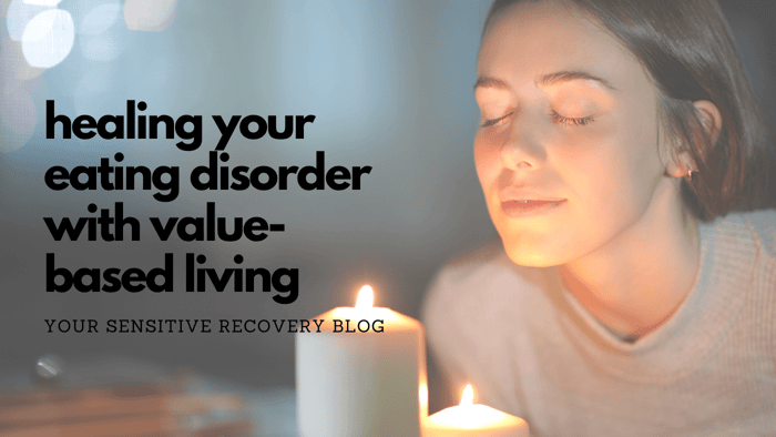 Healing Your Eating Disorder With Value-Based Living