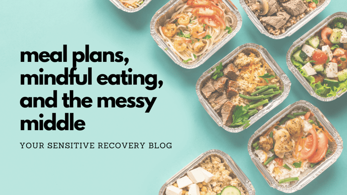 Meal Plans, Mindful Eating, and the Messy Middle