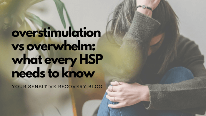 Overstimulation vs Overwhelm: What Every HSP Needs to Know
