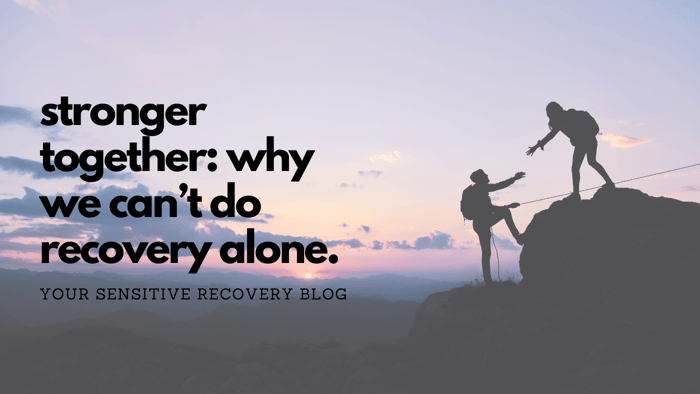 Stronger Together: Why We Can't Do Recovery Alone