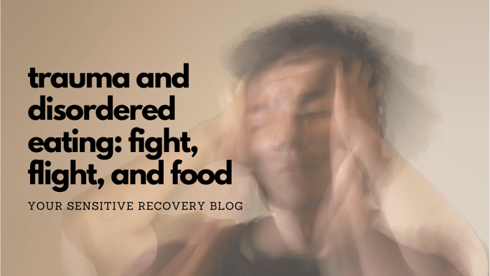 Trauma and Disordered Eating: Fight, Flight, and Food