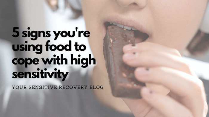 5 Signs You're Using Food to Cope With High Sensitivity