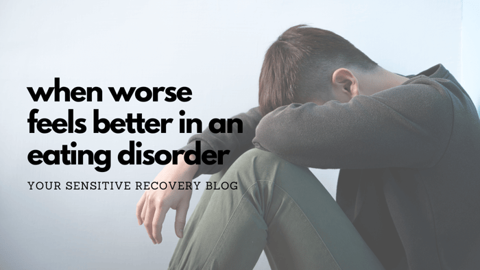 When Worse Feels Better in an Eating Disorder