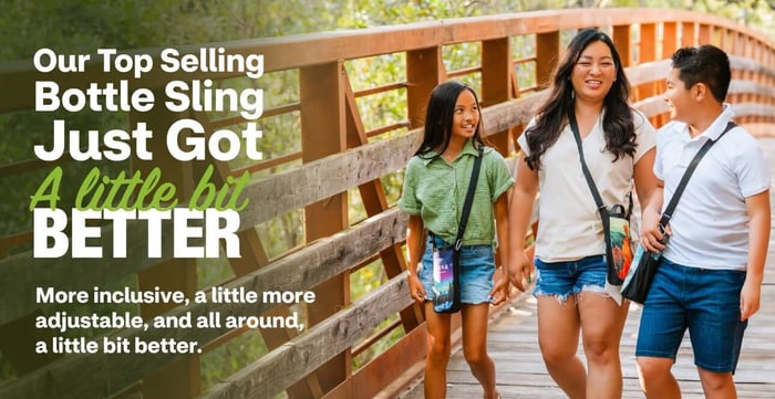 Image showing 3 people on a bridge, with text: Out top selling Bottle Sling just got a little bit better.  More inclusive, a little more adjustable and all around a little bit better.