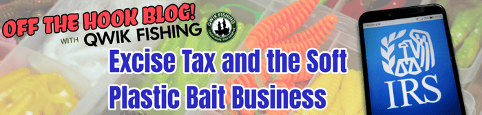 Excise Tax and the Soft Plastic Bait Business