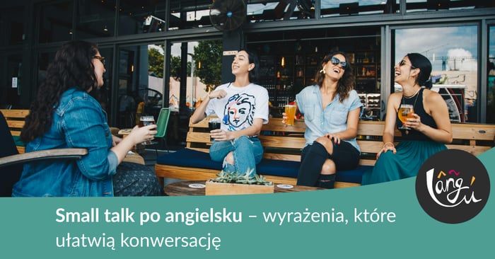 Small talk po angielsku – wyrażenia, które ułatwią konwersację