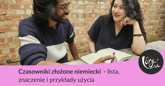 Czasowniki złożone niemiecki – lista, znaczenie i przykłady użycia