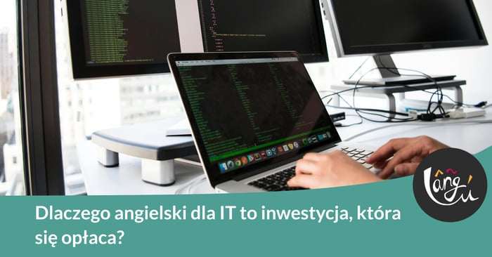 Dlaczego angielski dla IT to inwestycja, która się opłaca?