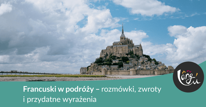 Francuski w podróży – rozmówki, zwroty i przydatne wyrażenia
