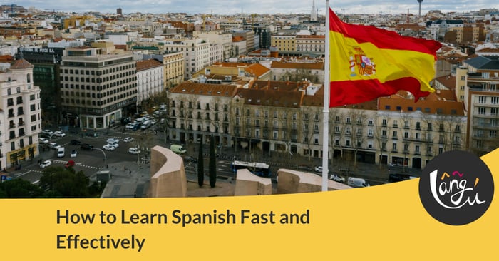 How to Learn Spanish Fast and Effectively