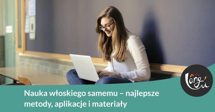 Nauka włoskiego samemu – najlepsze metody, aplikacje i materiały