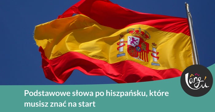 Podstawowe słowa po hiszpańsku, które musisz znać na start