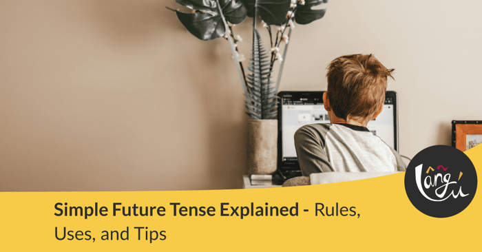 Simple Future Tense Explained – Rules, Uses, and Tips