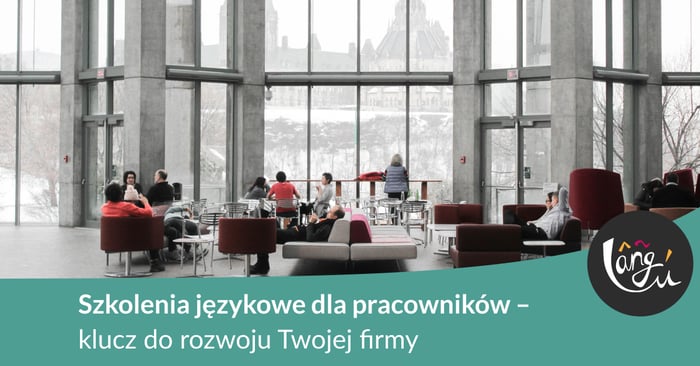Szkolenia językowe dla pracowników – klucz do rozwoju Twojej firmy