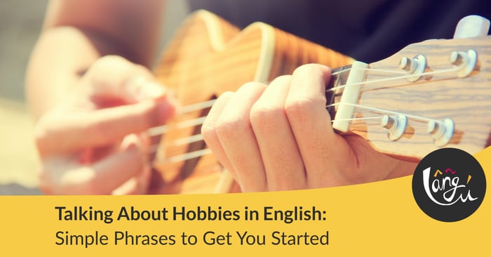 Talking About Hobbies in English: Simple Phrases to Get You Started