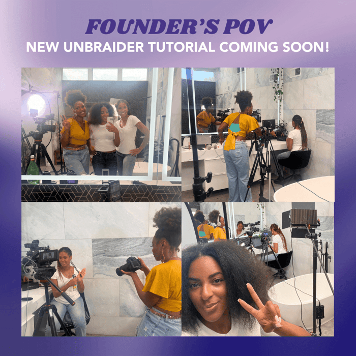 Founder's POV: New UnBraider Tutorial Coming Soon!