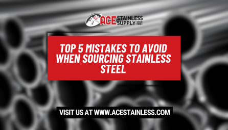 Top 5 Mistakes to Avoid When Sourcing Stainless Steel