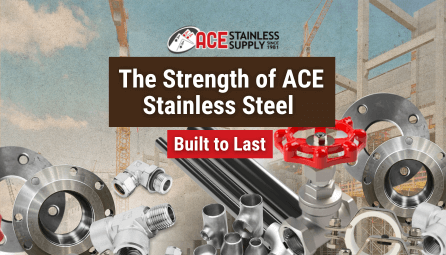 Why Stainless Steel is the Backbone of Modern Industry And How Ace Stainless Supply Delivers Excellenc