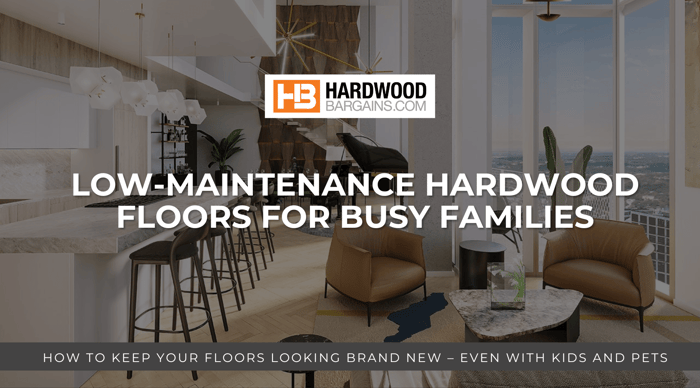 Low-maintenance Hardwood Floors For Busy Families