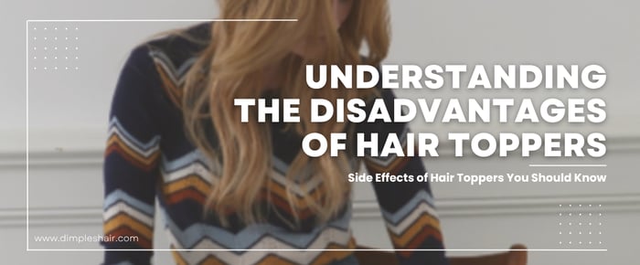 Top 5 Disadvantages of Hair Toppers Blog