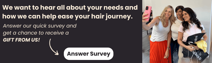 An invitation for quick survey on how we can help ease their hair loss journey.