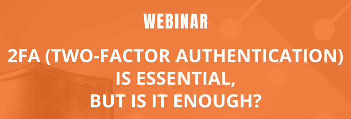 Orange 2FA_Webinar_5.18.23(1)