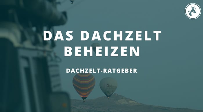 Dachzelt heizen – der Weg zu gemütlicher Wärme