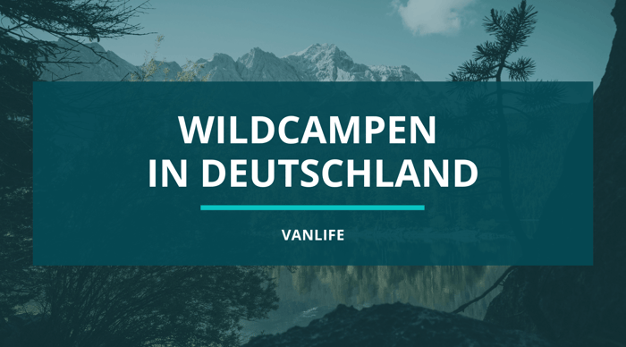 Wildcampen mit Dachzelt in Deutschland