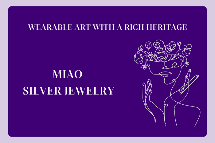 Miao Silver Jewelry: Wearable Art with a Rich Heritage