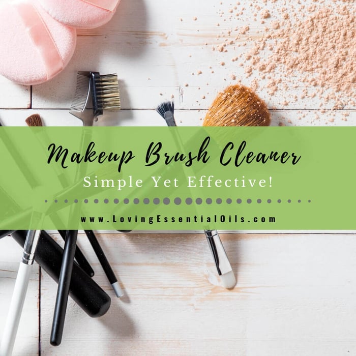 Essential Oil Makeup Brush Cleaner Recipe - Simple Cleaning at Home