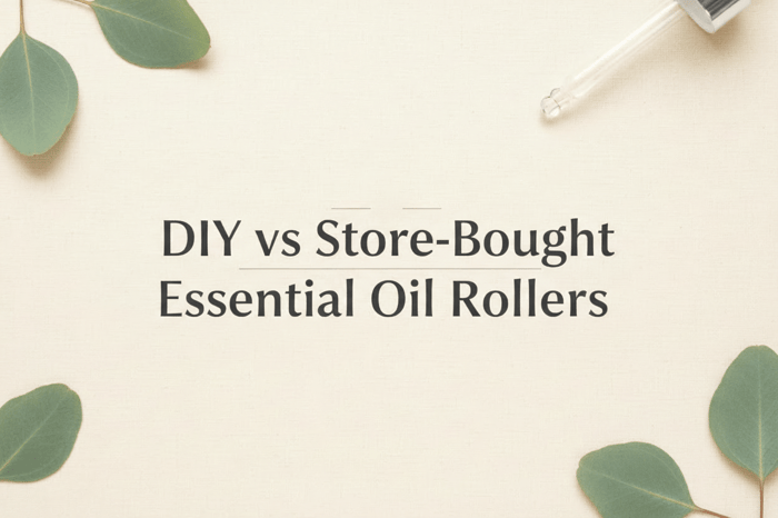 DIY vs Store-Bought Essential Oil Rollers