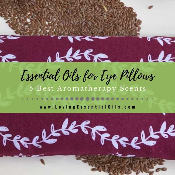 Essential Oils for Eye Pillows: 5 Best Aromatherapy Scents