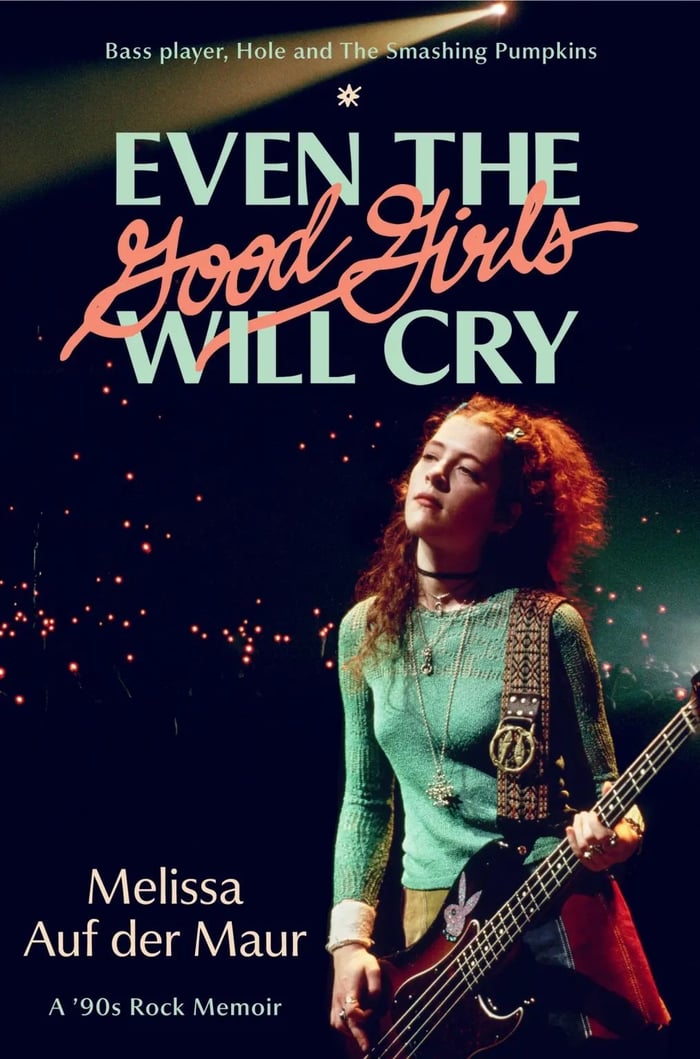 Cover of Melissa Auf Der Maur's memoir, ‘Even the Good Girls Will Cry’