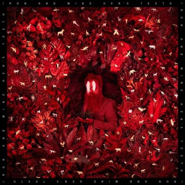 Album cover of Iron & Wine – Hen’s Teeth