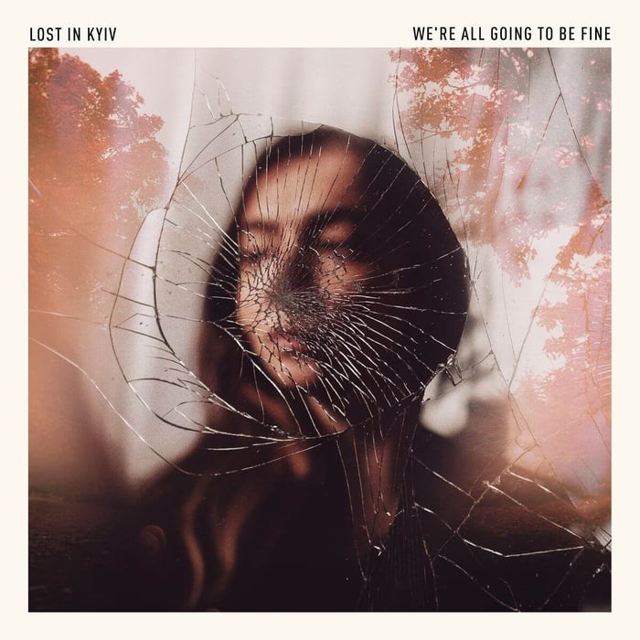 Album cover for “We’re All Going To Be Fine” by Lost In Kyiv