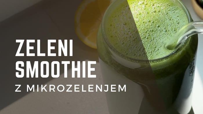 Zeleni smoothie z mikrozelenjavo (Video recept)