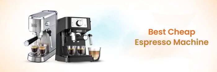 Best Cheap Espresso Machine