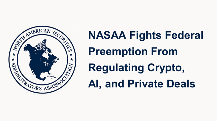 NASAA State Securities Regulators: The Fight Over State Authority in Crypto, Capital Formation, and AI