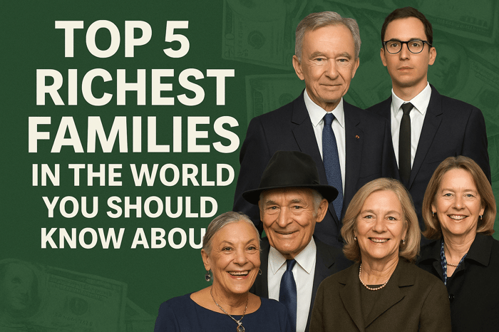 Top 5 Richest Families in the World You Should Know About