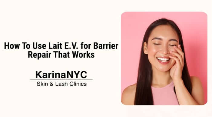 How To Use Lait E.V. for Barrier Repair That Works