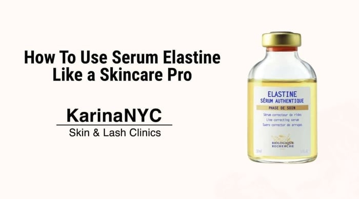How To Use Serum Elastine Like a Skincare Pro