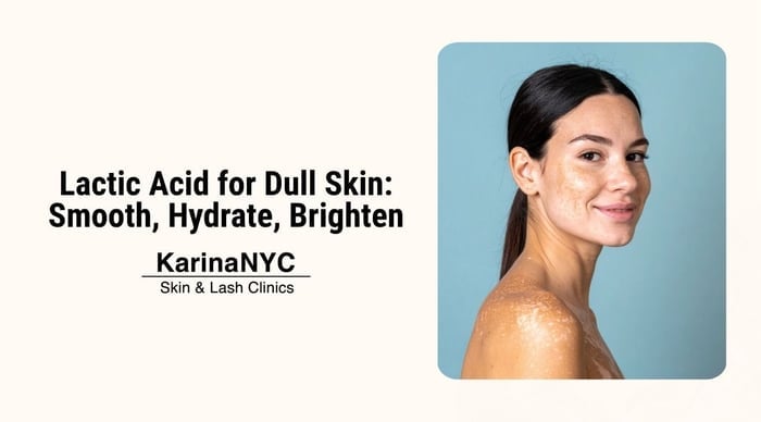 Lactic Acid for Dull Skin: Smooth, Hydrate, Brighten