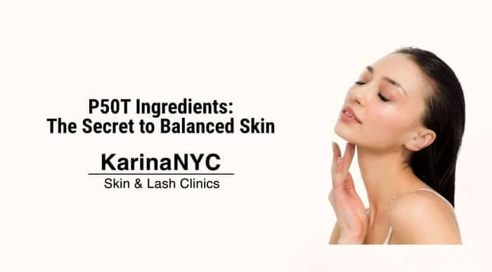 P50T Ingredients: The Secret to Balanced Skin