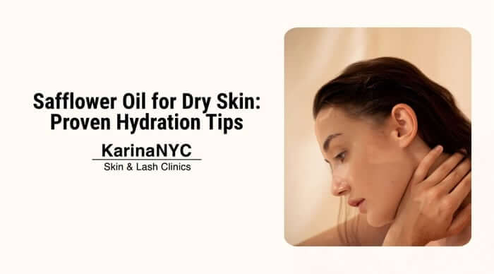 Safflower Oil for Dry Skin: Proven Hydration Tips