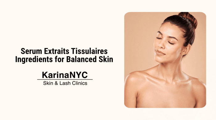 Serum Extraits Tissulaires Ingredients for Balanced Skin