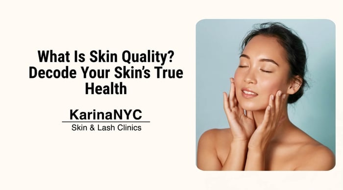 What Is Skin Quality? Decode Your Skin’s True Health