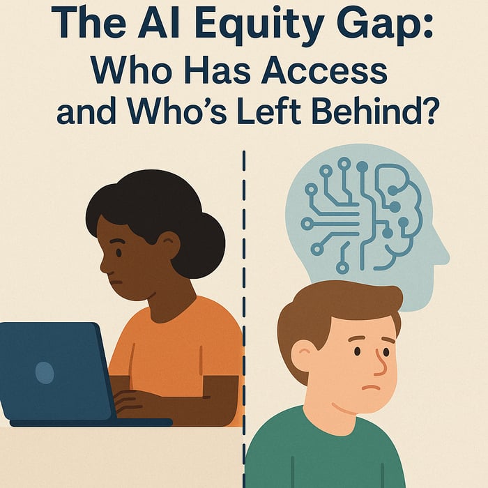 The AI Equity Gap: Who Has Access and Who’s Left Behind?