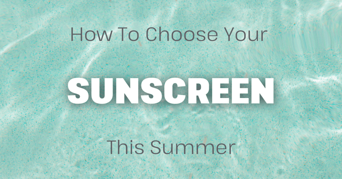 Your Guide To Choosing The Right Sunscreen